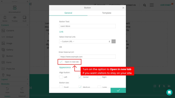Turn on the option to Open in new tab if you want visitors to stay on your site.